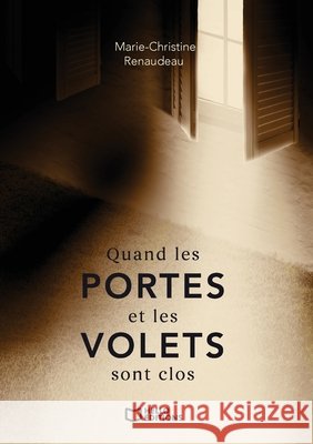 Quand les portes et les volets sont clos Marie-Christine Renaudeau 9782386275395