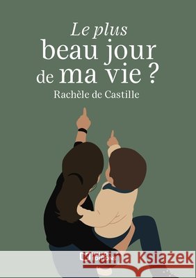Le plus beau jour de ma vie ? Rach?le de Castille 9782386278730