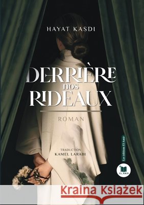 Derrière nos rideaux Kasdi, Hayat 9782386600746 Les Editions El Amir