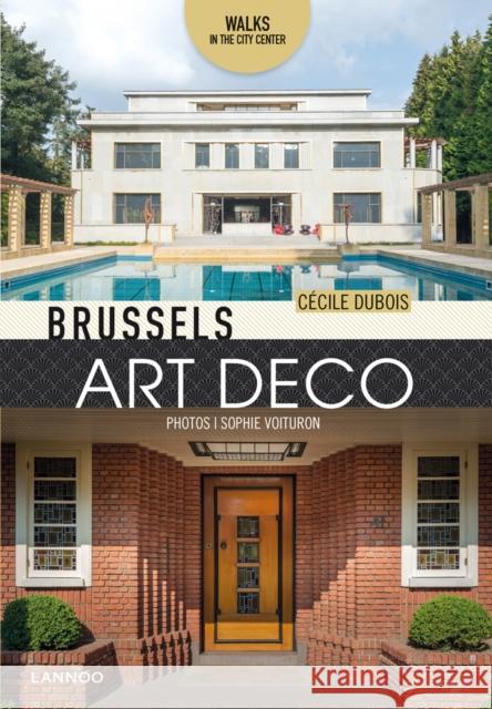 Brussels Art Deco: Walks in the City Center Sophie Voituron 9782390250586 Lannoo Publishers