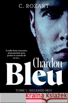 Chardon bleu - Tome 1: Regarde-moi C Rozart 9782390451785 So Romance