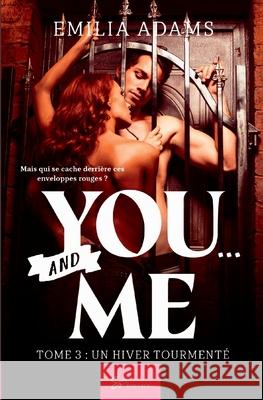 You... And me - Tome 3: Un hiver tourmenté Emilia Adams 9782390451907