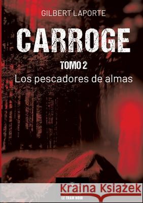 Carroge - Tomo 2: Los pescadores de almas Gilbert Laporte 9782390454151