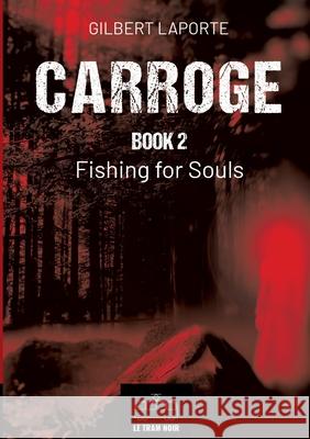 Carroge - Book 2: Fishing for Souls Gilbert Laporte 9782390454892