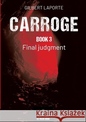 Carroge - Book 3: Final Judgment Gilbert Laporte 9782390454915