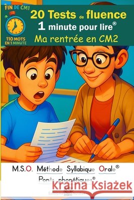 20 Tests de fluence - Ma rentr?e en CM2 - 1 minute pour lire - MSO M?thode Syllabique Orale et ponts phon?tiques DYS: 110 mots en 1 minute: Lecture ch Fr?d?ric Luhmer 9782390790242 Editions Noldus