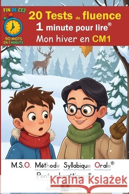 20 Tests de fluence - 1 minute pour lire - Mon hiver en CM1 - 90 mots - MSO M?thode Syllabique Orale et ponts phon?tiques DYS -: Lecture chronom?tr?e Fr?d?ric Luhmer 9782390790372 Editions Noldus