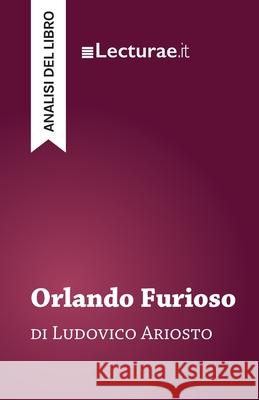 Orlando Furioso - Ludovico Ariosto (analisi del libro) Tommaso Rossi 9782390801535 Lecturae.It