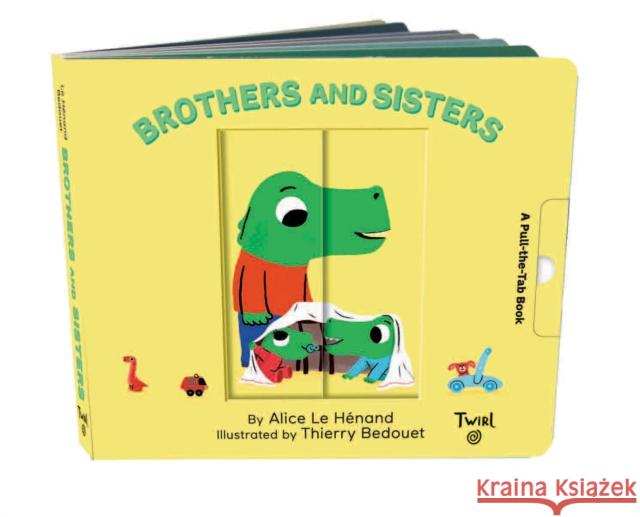 Brothers and Sisters: A Pull-The-Tab Book Le Henand, Alice 9782408015954 Twirl