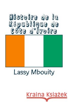Histoire de la République de Côte d'Ivoire Mbouity, Lassy 9782414051113