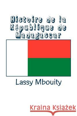 Histoire de la République de Madagascar Mbouity, Lassy 9782414051267 Editions Edilivre