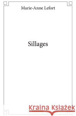 Sillages Marie-Anne Lefort 9782414056842 Edilivre