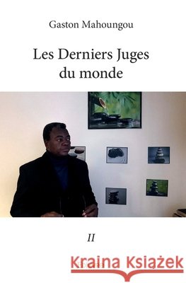 Les Derniers Juges du monde - Tome 2 Gaston Mahoungou 9782414060535 Edilivre
