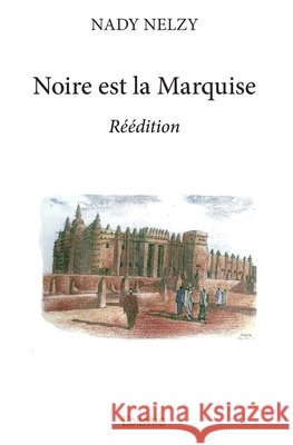 Noire est la Marquise - R??dition Nady Nelzy 9782414114047 Edilivre