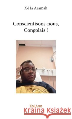 Conscientisons-nous, Congolais ! Gaston Mahoungou 9782414285174 Edilivre