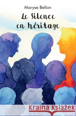 Le Silence en h?ritage Maryse Bellon 9782414313884