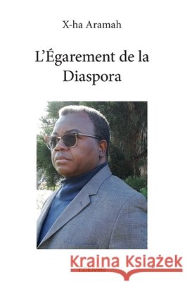 L'?garement de la Diaspora Gaston Mahoungou 9782414327126 Edilivre