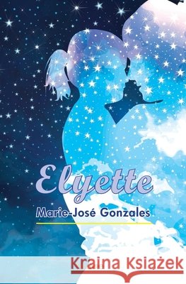 Elyette Marie-Jos? Gonzales 9782414332823