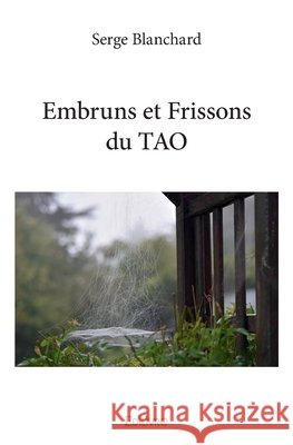 Embruns et Frissons du TAO Serge Blanchard 9782414371815