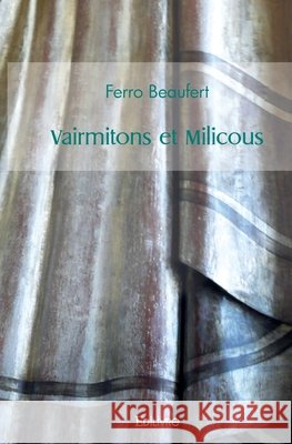 Vairmitons et Milicous Ferro Beaufert 9782414436569