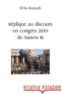 R?plique Au Discours En Congr?s 2019 de Sassou 3 Gaston Mahoungou 9782414451432 Edilivre