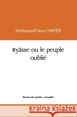 Ry?sse ou le peuple oubli? Mohamed Nour Hayed 9782414460120
