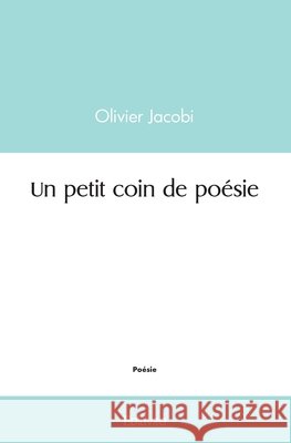 Un petit coin de po?sie Olivier Jacobi 9782414463626