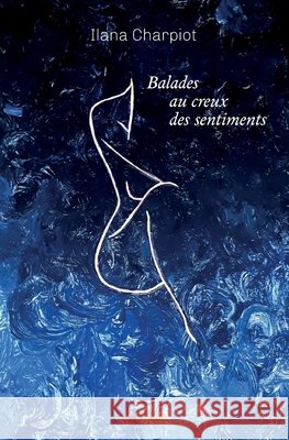 Balades au creux des sentiments Ilana Charpiot 9782414479917