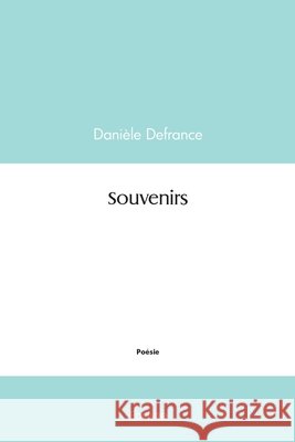 Souvenirs Dani?le Defrance 9782414499229 Edilivre