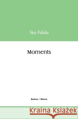 Moments T?o Fdida 9782414547289