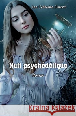 Nuit psych?d?lique: Roman Lisa-Catherine Durand 9782414580095