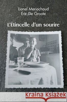 L'?tincelle d'un sourire ?ric de Groote 9782414582709