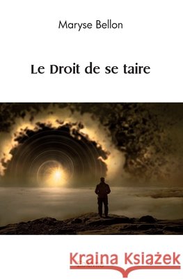 Le Droit de se taire Maryse Bellon 9782414587773