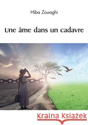 Une ?me dans un cadavre Hiba Zouaghi 9782414595488