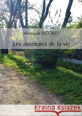 Les aventures de la vie Monique Lecomte 9782414596898
