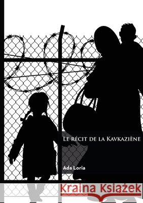 Le r?cit de la Kavkazi?ne Ada Loria 9782414801541