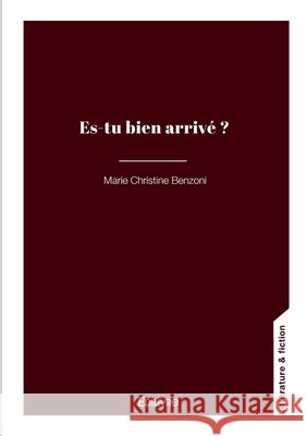 Es-tu bien arriv? ? Marie-Christine Benzoni 9782414801640 Edilivre