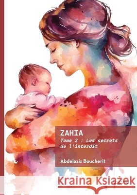 Zahia - Tome 2 Abdelaziz Boucherit 9782414807444 Edilivre