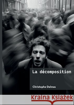 La d?composition Christophe Delmas 9782414815982