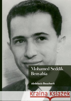 Mohamed Seddik Benyahia Abdelaziz Boucherit 9782414816446 Edilivre