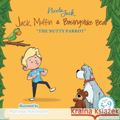Jack, Muffin & Basingstoke Bear: The Nutty Parrot Nicola Jack Martynas Marchiusm 9782419566070