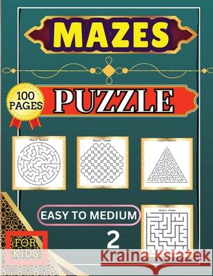 Mazes Puzzle for Kids 2 Easy to Medium: 100 Easy to Medium Large Print Mazes - 8.5 x 11 inch - Great Gift for Kids, Seniors & Teens Peter 9782436415252