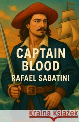 Captain Blood(Illustrated) Rafael Sabatini Micheal Smith 9782462130358 Micheal Smith