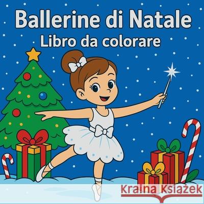 Ballerine di Natale - Libro da Colorare Chris Martin 9782474429235 Chris Martin