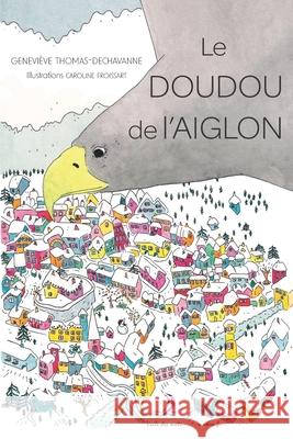 Le Doudou de l'Aiglon Caroline Froissart Genevi?ve Thomas-Dechavanne 9782487074002