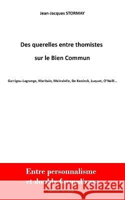 Des Querelles Entre Thomistes Sur Le Bien Commun Jean-Jacques Stormay   9782487104006 Editions Chrysalide