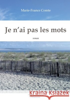 Je n'ai pas les mots Marie France Comte 9782487257870