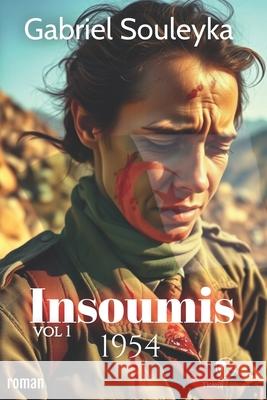 Insoumis: Volume 1 - 1954 Tioleja ?ditions Gabriel Souleyka 9782487324244 Tioleja Editions