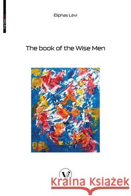 The book of the Wise Men Eliphas L?vi Laura Gaie 9782487364547 V Bros. Publishing