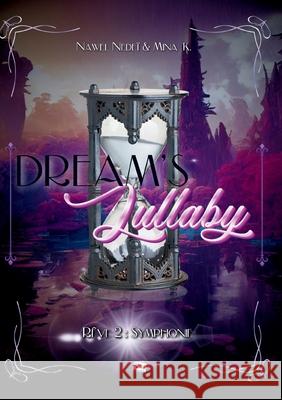Dream's Lullaby: R?ve 2: Symphonie Nawel Nede? Mina K Editions Encr 9782487493216 Editions Encre de Lune